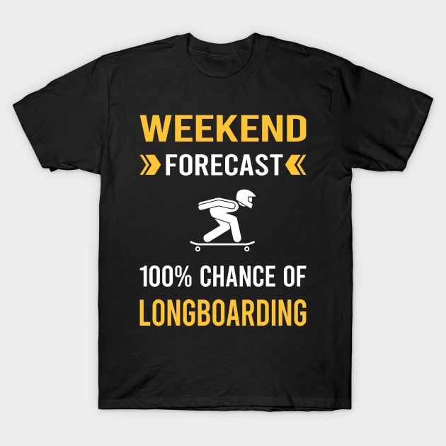 Weekend Forecast Longboarding Longboard Longboarder T-Shirt by Good Day